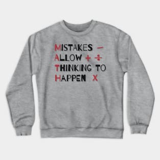 Math: Mistakes allow thinking to happen Crewneck Sweatshirt